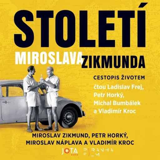 Století Miroslava Zikmunda - Miroslav Náplava, Petr Horký, Vladimír Kroc, Miroslav Zikmund - audiokniha