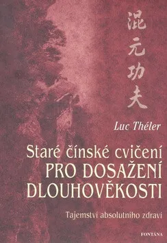 Staré čínské cvičení pro dosažení dlouhověkosti - Théler Luc