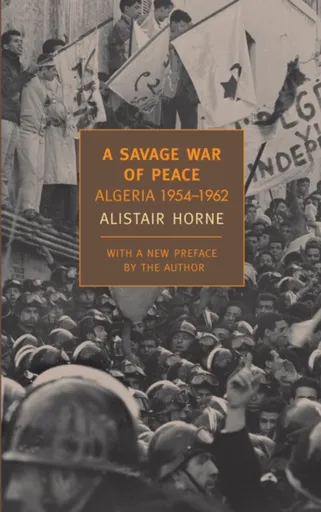 A Savage War Of Peace - Horne Alistair