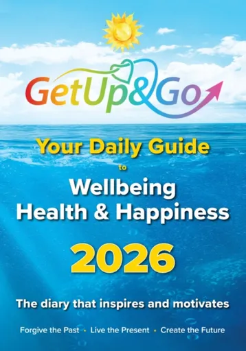 Your Get Up and Go Daily Guide to Wellbeing, Health and Happiness - Eileen Forrestal
