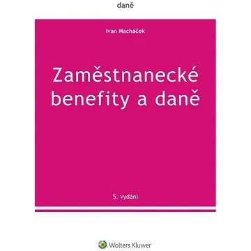 Zaměstnanecké benefity a daně - 5. vydání (978-80-759-8361-9)