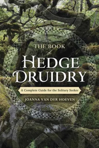 The Book of Hedge Druidry - Joanna Van Der Hoeven