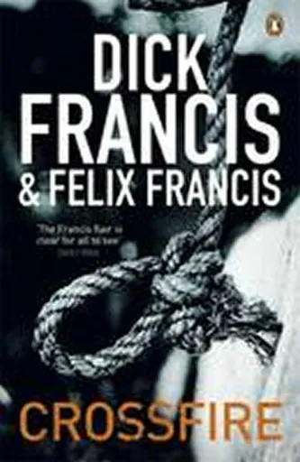 Crossfire - Felix Francis, Dick Francis