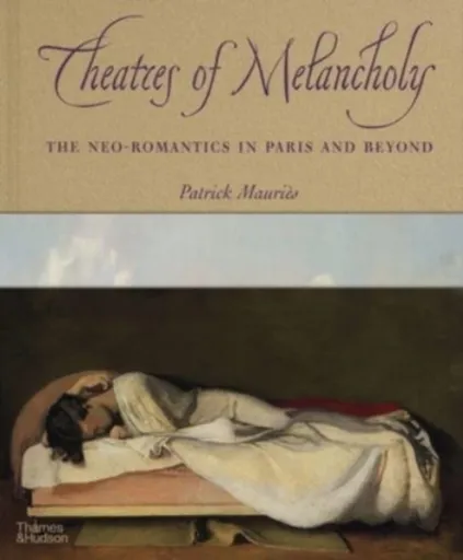 Theatres of Melancholy - Patrick Mauriès