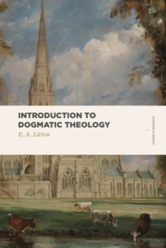 Introduction to Dogmatic Theology - Litton