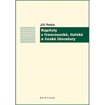 Kapitoly z francouzské, italské a české literatury (9788024625386)