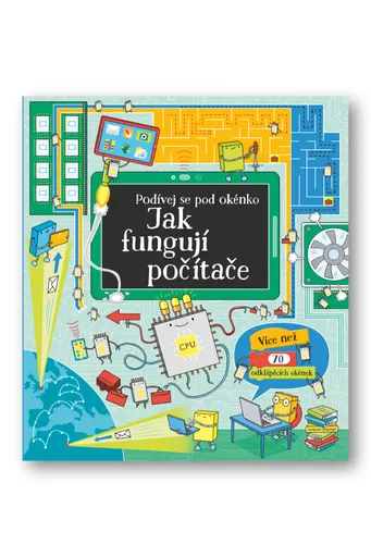 Podívej se pod okénko - Jak fungují počítače  Alex Frith a Rosie Dickins