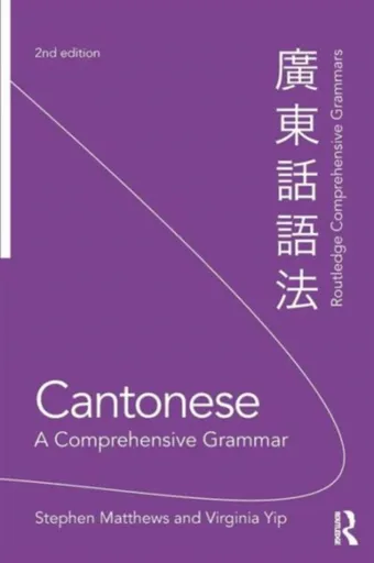 Cantonese: A Comprehensive Grammar - Stephen  Matthews, Virginia  Yip