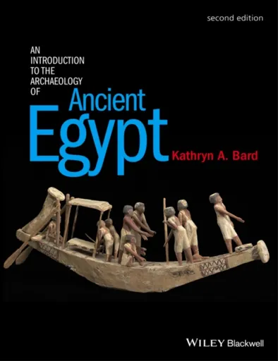 An Introduction to the Archaeology of Ancient Egypt - Kathryn A.  Bard