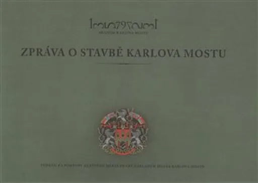 Zpráva o stavbě Karlova mostu - Michal Cihla