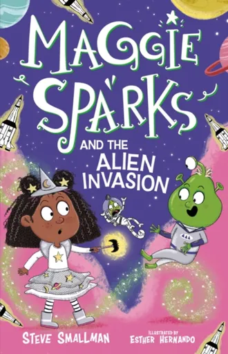 Maggie Sparks and the Alien Invasion - Steve Smallman