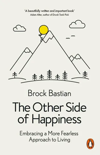 The Other Side of Happiness - Dr Brock Bastian