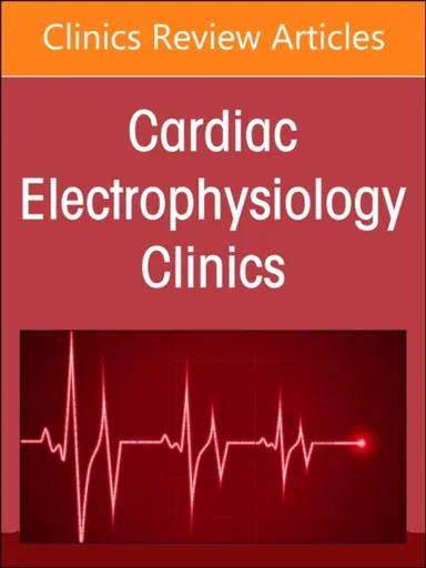 Autonomic Nervous System and Arrhythmias, An Issue of Cardiac Electrophysiology Clinics