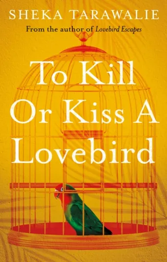 To Kill Or Kiss A Lovebird - Sheka Tarawalie