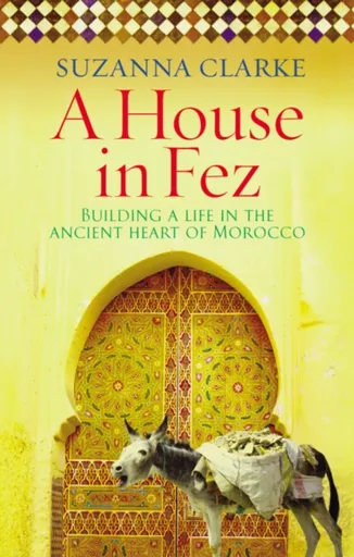 A House in Fez - Suzanna Clarke
