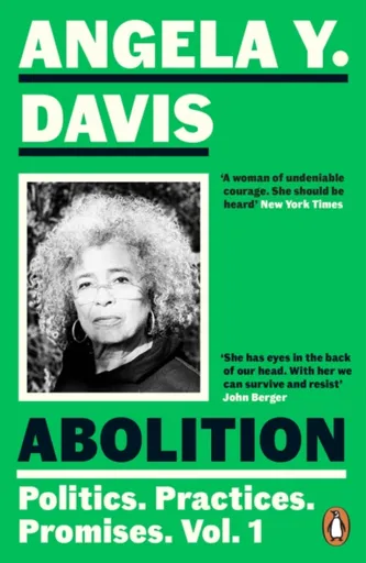 Abolition: Politics, Practices, Promises, Vol. 1 - Davis Angela Y.