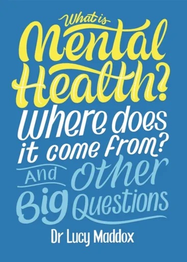 What is Mental Health? Where does it come from? And Other Big Questions - Lucy Maddox