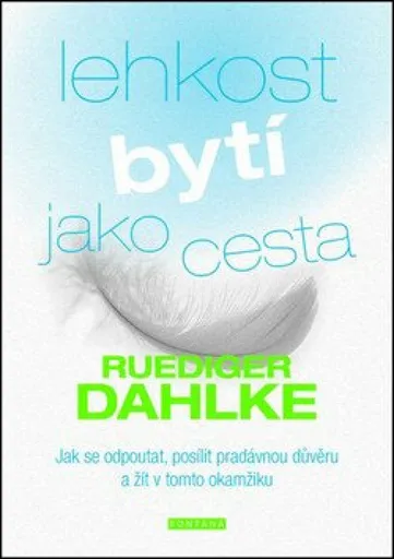 Lehkost bytí jako cesta - Ruediger Dahlke
