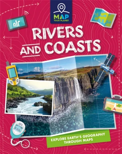Map Your Planet: Rivers and Coasts - Amy Chapman