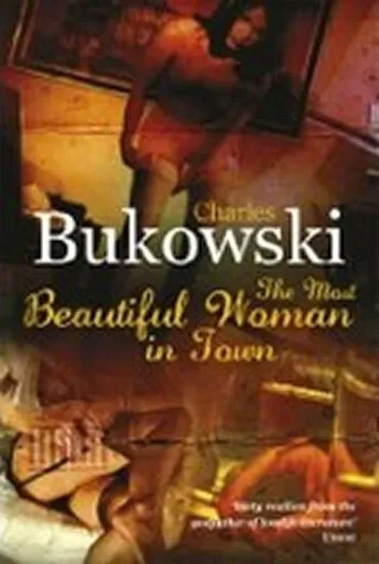The Most Beautiful Woman in Town - Charles Bukowski