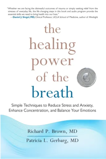 The Healing Power of the Breath - Patricia L. Gerbarg, Richard P. Brown