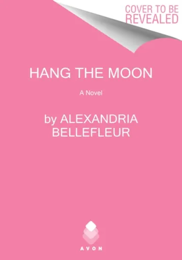 Hang the Moon - Alexandria Bellefleur