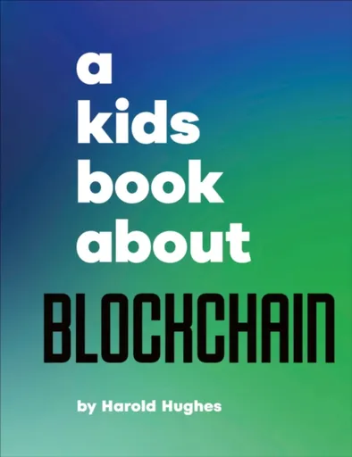 A Kids Book About Blockchain - Harold Hughes
