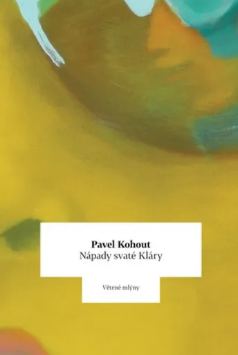 Nápady svaté Kláry - Pavel Kohout