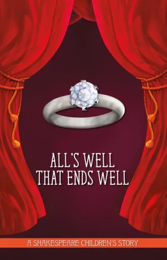 All's Well That Ends Well: A Shakespeare Children's Story