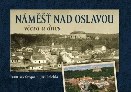 Náměšť nad Oslavou včera a dnes - František Gregor
