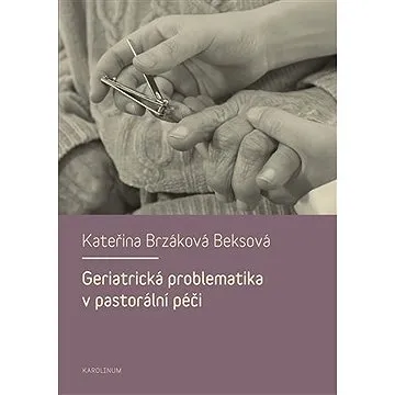 Geriatrická problematika v pastorální péči (9788024623016)