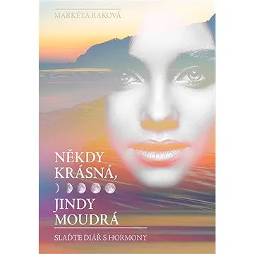 Někdy krásná, jindy moudrá (978-80-247-5823-7)