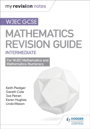 WJEC GCSE Maths Intermediate: Revision Guide - Keith Pledger, Joe Petran, Gareth Cole