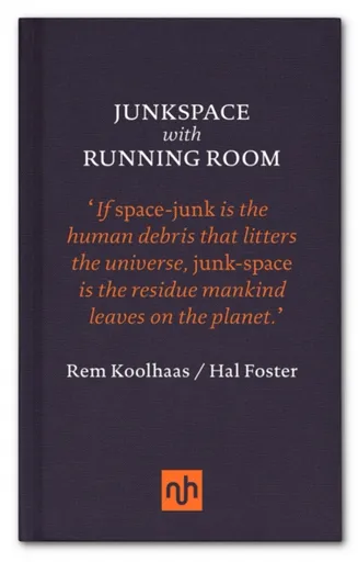 Junkspace with Running Room - Hal Foster, Rem Koolhaas