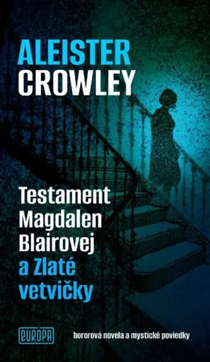 Testament Magdalen Blairovej a Zlaté vetvičky - Aleister Crowley