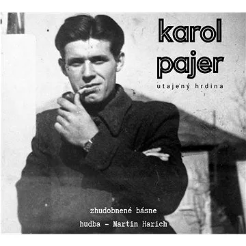 Harich Martin: Karol Pajer / Utajený hrdina - CD (8588008702420)
