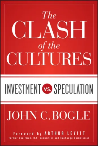 The Clash of the Cultures - John C. Bogle