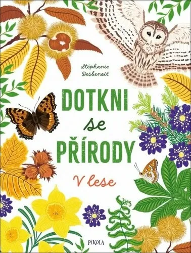 Dotkni se přírody V lese - Stéphanie Desbenoit