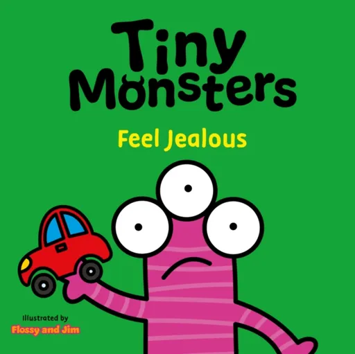 Tiny Monsters Feel Jealous - Sweet Cherry Publishing