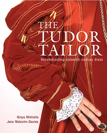 The Tudor Tailor - Jane Malcolm-Davies, Ninya Mikhaila