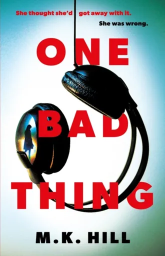 One Bad Thing - M.K. Hill