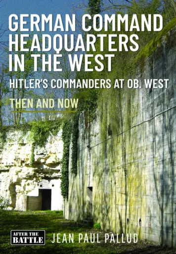German Command Headquarters in the West - Jean Paul Pallud