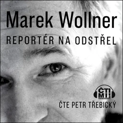 Marek Wollner - Reportér na odstřel - Marek Wollner - audiokniha