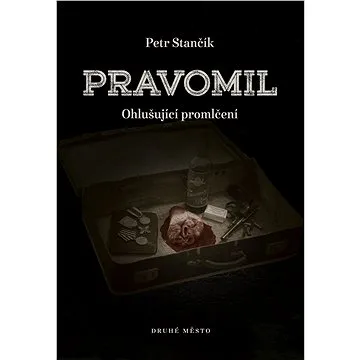 Pravomil aneb Ohlušující promlčení (978-80-7227-864-0)