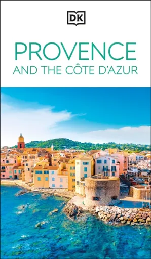 DK Provence and the Cote d'Azur - DK Travel