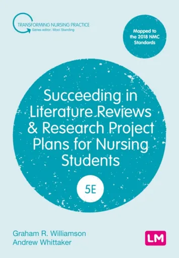Succeeding in Literature Reviews and Research Project Plans for Nursing Students - Andrew Whittaker, G.R. Williamson