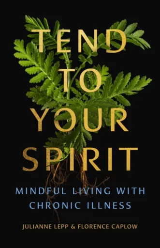Tend to Your Spirit - Florence Caplow, Julianne Lepp