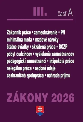Zákony III A 2026 Pracovnoprávne vzťahy a zamestnávanie