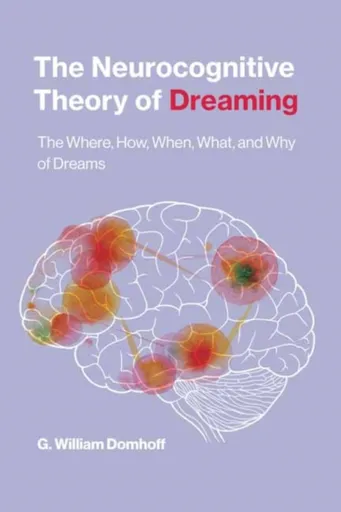 The Neurocognitive Theory of Dreaming - G. William Domhoff