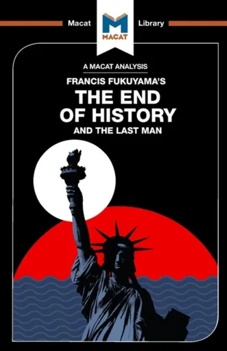 An Analysis of Francis Fukuyama's The End of History and the Last Man - Ian Jackson, Jason Xidias